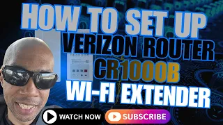 How to Set Up the Verizon Router CR1000B and Wi Fi Extender