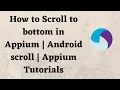 How to Scroll to bottom in Appium Android scroll Appium Tutorials