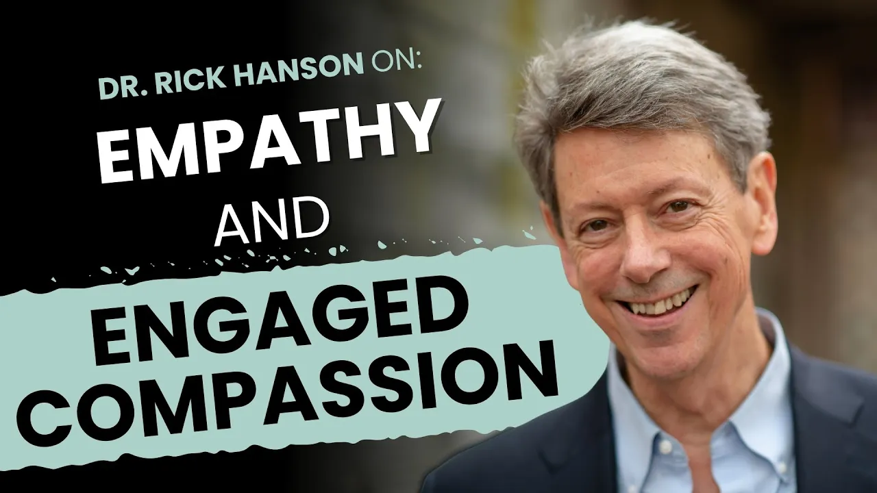 Empathy and Engaged Compassion, with Rick Hanson