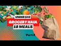 40 Grocery Haul for 18 Meals