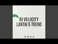 Download Lagu DJ VELOCITY LANTAI 5 TREND