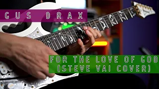 Download GUS DRAX - FOR THE LOVE OF GOD (STEVE VAI COVER) MP3