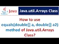 How to use equals double a double a2 method of Java util Arrays Class