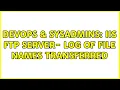 DevOps SysAdmins IIS FTP server - log of file names transferred