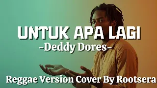 untuk apa lagi deddy dores rootsera reggae cover version