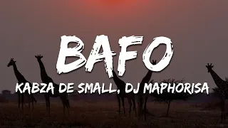 kabza de small dj maphorisa bafo ft njelic u0026 tman xpress lyrics 