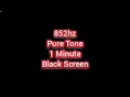 852hz Pure Tone Black Screen (1 Minute)