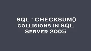 SQL CHECKSUM collisions in SQL Server 2005