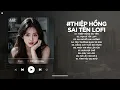 Lagu Em Viết Thiệp Hồng Tên Em Thì Đúng Tại Sao Sai Tên Anh - Thiệp Hồng Sai Tên Lofi - Nhạc Chill TikTok