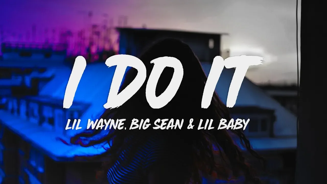 Lil Wayne - I Do It (Lyrics) ft. Big Sean & Lil Baby