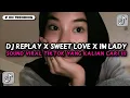 Download Lagu DJ REPLAY X SWEET LOVE X IM LADY VERS SLOWED VIRAL TIKTOK 2025