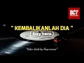 Download Lagu LAGU KEMBALIKANLAH DIA - ASEP IRAMA | ORIGINAL MUSIK (Video Lirik)