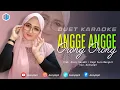Download Lagu ANGGE ANGGE ORONG ORONG || KARAOKE DUET UNTUK COWOK BERSAMA AZMYUPIL