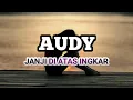 Download Lagu Audy - Janji Di Atas Ingkar [Lirik]