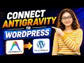 Connect Anti-Gravity AI to Your WordPress Website