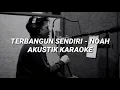 Download Lagu TERBANGUN SENDIRI - NOAH ( AKUSTIK KARAOKE )
