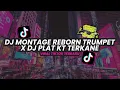 Download Lagu DJ MONTAGE REBORN TRUMPET X DJ PLAT KT SOUND TERKANE TIKTOK SOUND JJ FULL BASS TERBARU