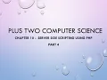 PLUS TWO COMPUTER SCIENCE CHAPTER 10 - SERVER SIDE SCRIPTING USING PHP PART 4