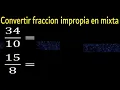 Convertir a fraccion mixta fraccion impropia a fracciones a mixto