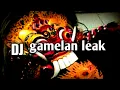 Download Lagu DJ GAMELAN LEAK 🎧🎧