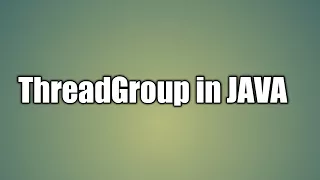 ThreadGroup in JAVA Thread Group Concept in Java Multi threading with an example