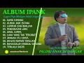 Download Lagu IPANK - KAMU DI MANA- FULL ALBUM TERBAIK 2025 ||  || LAGU SLOW 2025#ontrending