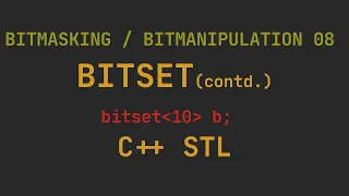 Bitmasking Bitmanipulation 08 - Bitset contd C STL for Competitive Programming
