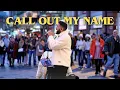Download Lagu Call Out My Name - The Weeknd (MUST WATCH!)