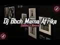 Download Lagu Dj Bbch Mama Afrika ( Slowed + Reverd )🎧