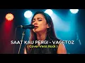Saat Kau Pergi – Vagetoz 🎸 Rock Version | by Indah Cover