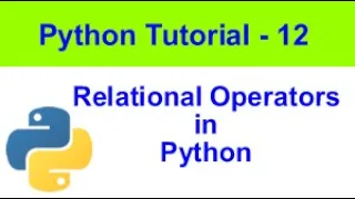 Relational operators in Python 3 Python Tutorial - 12