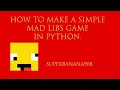 how to make a simple mad libs game in python