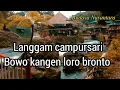 Download Lagu 🔴Bowo kangen-Loro Bronto || Langgam Campursari