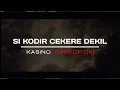 Lagu Si kodir cekere dekil ( KASINO WARKOP DKI ) Remix