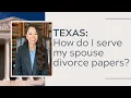 Texas How do I serve my spouse divorce papers