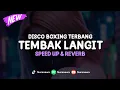 Boxing Terbang Tembak Langit ( Speed Up \u0026 Reverb ) 🎧