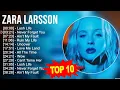 Z.a.r.a L.a.r.s.s.o.n Greatest Hits ~ Top 100 Artists To Listen in 2023