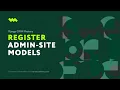 Registering models to the admin site Django ORM Model Essentials