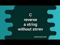 Reverse a string without using strrev function in c language