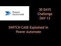 Day 13 - Switch Case in Power Automate Control Actions Explained with Real Example
