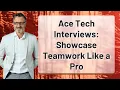 Ace Tech Interviews Showcase Teamwork Like a Pro