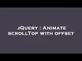 jQuery Animate scrollTop with offset
