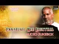 Download Lagu Ennarukil Nee Irunthal | Full Songs | Audio Jukebox | Ilaiyaraaja Official