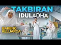 TAKBIRAN IDUL ADHA BARENG KELUARGA - Muzammil Hasballah