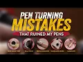 Don t Make These 7 Pen Turning Mistakes