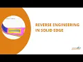 Reverse engineering in Solid Edge