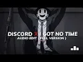 Discord x I got no time [Audio Edit] (Full Version) 
