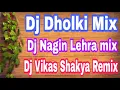 Download Lagu Dj Dholki Mix-Nagin Lehra Dj Vikas Shakya Remix