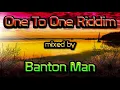One To One Riddim mixed by Banton Man