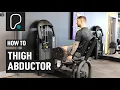How To Use The Seated Hip Abductor Outer Thigh